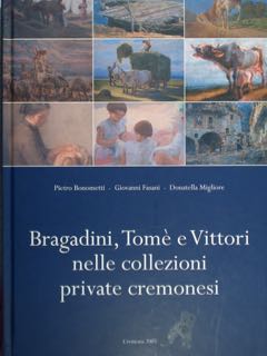 Bragadini, Tomé e Vittori nelle collezioni private cremonesi.