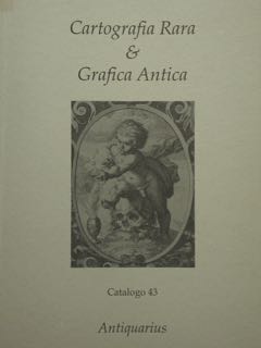 Cartografia Rara & Grafica Antica. Catalogo 43. Antiquarius.