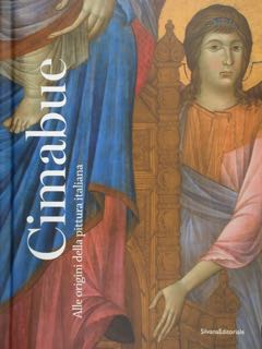 CIMABUE. Alle origini della pittura italiana. 'Revoir Cimabue. Aux origines …