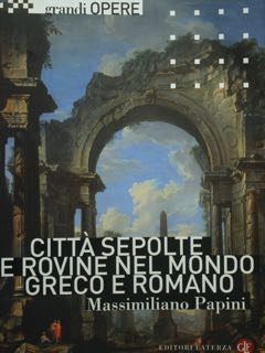 Città sepolte e rovine nel mondo Greco e Romano.