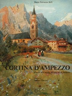 CORTINA D'AMPEZZO. Guida alla storia, all'arte al turismo.
