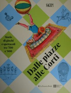 Dalle piazze alle Corti. Storie di giochi e spettacoli tra …