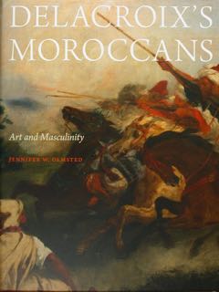 DELACROIX'S MOROCCANS. Art and Masculinity.