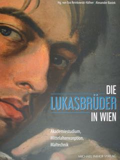 Die LUKASBRUDER in Wien. Akademiestudium, Mittelalterrezeption, Maltechnik.