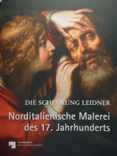 Die Schenkung Leidner. Norditalienische Malerei des 17. Jahrhunderts. Gemaldegalerie-Staatliche Museen …