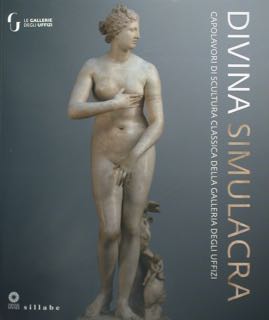 DIVINA SIMULACRA. Capolavori di scultura classica della Galleria degli Uffizi. …