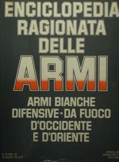 ENCICLOPEDIA RAGIONATA DELLE ARMI. ARMI BIANCHE / DIFENSIVE - DA …