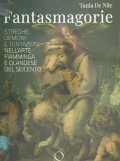 FANTASMAGORIE. Streghe Demoni e Tentazioni nell'arte fiamminga e olandese del …