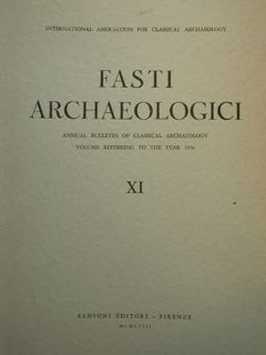 FASTI ARCHAEOLOGICI XI. ANNUAL BULLETIN OF CLASSICAL ARCHAEOLOGY, 1956.