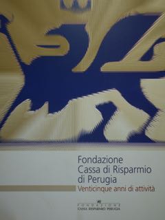 Fondazione Cassa di Risparmio di Perugia. Venticinque anni di attività.