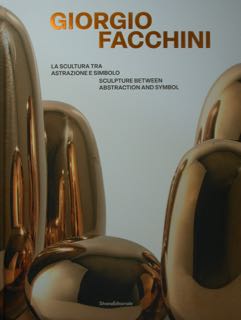 GIORGIO FACCHINI. La scultura tra astrazione e simbolo. Sculpture between …