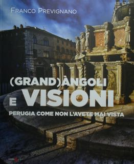 (Grand)Angoli e Visioni. Perugia come non l'avete mai vista.