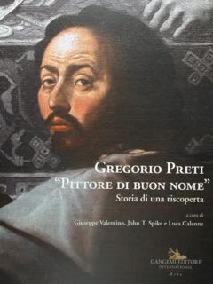 GREGORIO PRETI 'Pittore di buon Nome'. Storia di una riscoperta. …