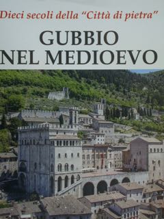 GUBBIO NEL MEDIOEVO. Dieci secoli della ' Città di pietra …
