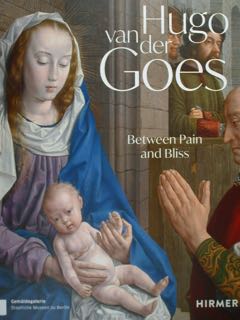 Hugo van der Goes. Between Pain and Bliss. Gemaldegalerie Staatliche …