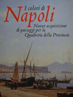 I colori di NAPOLI. Nuove acquisizioni di paesaggi per la …