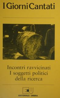 I Giorni Cantati. Incontri ravvicinati. I soggetti politici della ricerca.