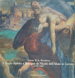 Il fregio dipinto a Bologna da Nicolò dell'Abate ai Carracci …
