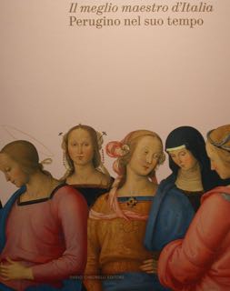 Il meglio maestro d'Italia. Perugino nel suo tempo. Perugia, Galleria …