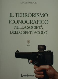 Il terrorismo iconografico nella Società dello Spettacolo. Viaggio virtuale nella …