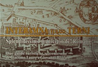 Interamna vulgo Terni. Splendidissimo municipio de' Romani. Due guide turistiche …