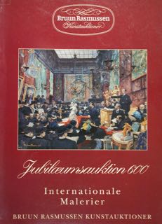 Jubilæumsauktion 600. Internationale & Danske Malerier. Tegninger & Kobberstik. Kobenhavn, …