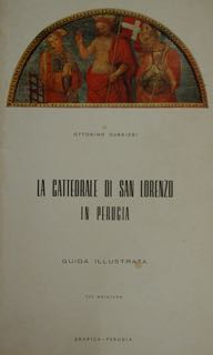 La cattedrale di San Lorenzo in Perugia. Guida illustrata.