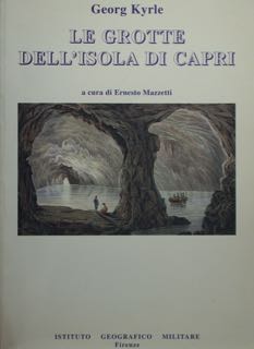 Le grotte dell'isola di Capri. aA cura di Ernesto Mazzetti