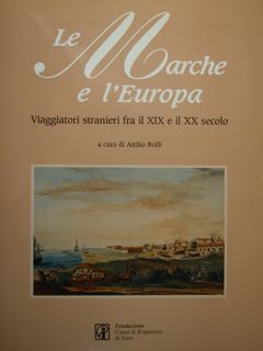 Le MARCHE e l'EUROPA. Viaggiatori stranieri fra il XIX e …