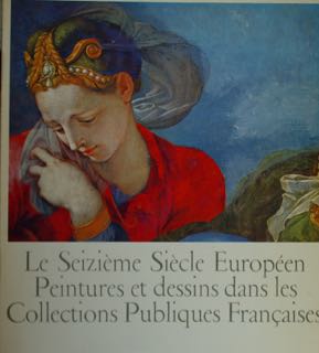 Le Seizieme Siele Europèen. Peintures et dessin dans le CollectionsPubliques …