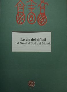 Le vie dei rifiuti dal Nord al Sud del Mondo.