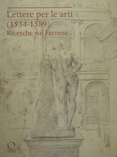 Lettere per le arti (1534 - 1589). Ricerchen sui Farnese.