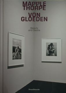 MAPPLE THORPE - VON GLOEDEN. Beauty and Desire. Firenze, 23.09.2023 …