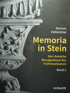 MEMORIA in STEIN. Das romische Wandgrabmal der Fruhrenaissance. Band 1/2.