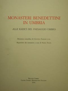 Monasteri Benedettini in Umbria. Alle radici del paesaggio umbro. Vol. …