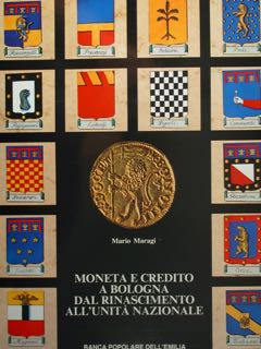 Moneta e credito a Bologna dal Rinascimento all'Unità Nazionale.