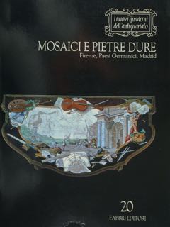 MOSAICI E PIETRE DURE. Firenze, Paesi Germanici, Madrid. I nuovi …