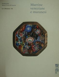 Murrine veneziane e muranesi. Le Collezioni/III.