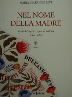 NEL NOME DELLA MADRE. Storia del doppio cognome in Italia …
