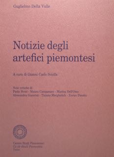 Notizie degli artefici piemontesi. A cura di Sciolla Gianni Carlo.