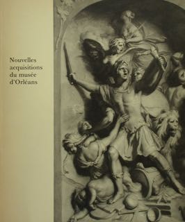 Nouvelles acquisitions du musèe d'Orleans. Paris, 3 decembre 1976 - …