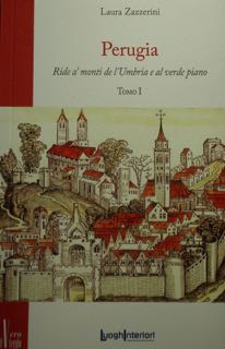 PERUGIA. Ride a' monti de l'Umbria e al verde piano. …
