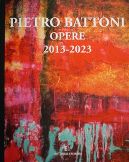 PIETRO BATTONI. Opere, 2013 - 2023.