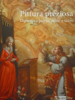 Pittura preziosa. Dipinti su pietra, rame e vetro.