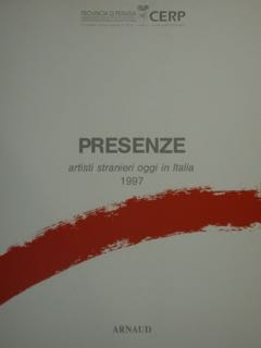 PRESENZE. Artisti stranieri oggi in Italia. 1997.