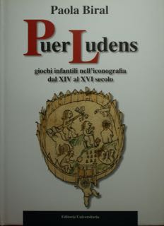 PUER LUDENS giochi infantili nell'iconografia dal XIV al XVI secolo.