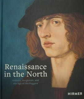 Renaissance in the North. Holbein, Burgkmair, and the Age of …