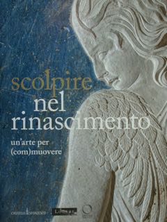 Scolpire nel Rinascimento un'arte per (com)muovere. Sculpter à la renaissance …