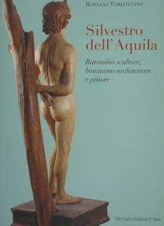 Silvestro dell'Aquila. Rarissimo scultore, bonissimo architettore e pittore.