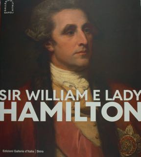 Sir William e Lady HAMILTON. Gallerie d'Italia, Napoli, 25 ottobre …